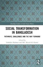 Social Transformation in Bangladesh: Pathways, Challenges and the Way Forward