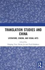 Translation Studies and China: Literature, Cinema, and Visual Arts