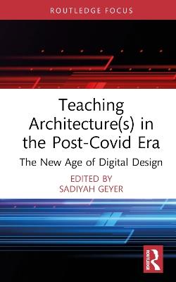 Teaching Architecture(s) in the Post-Covid Era: The New Age of Digital Design - cover