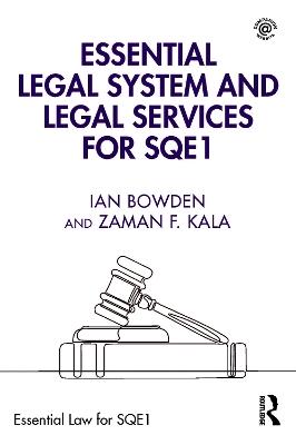 Essential Legal System and Legal Services for SQE1 - Ian Bowden,Zaman F. Kala - cover