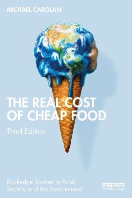 The Real Cost of Cheap Food - Michael Carolan - cover