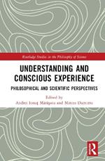 Understanding and Conscious Experience: Philosophical and Scientific Perspectives