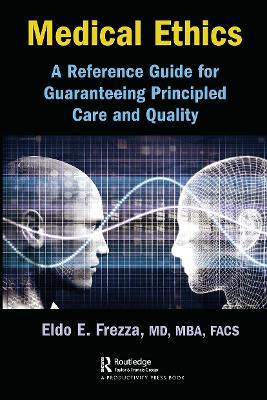 Medical Ethics: A Reference Guide for Guaranteeing Principled Care and Quality - Eldo Frezza - cover