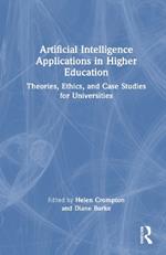 Artificial Intelligence Applications in Higher Education: Theories, Ethics, and Case Studies for Universities