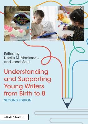 Understanding and Supporting Young Writers from Birth to 8 - cover