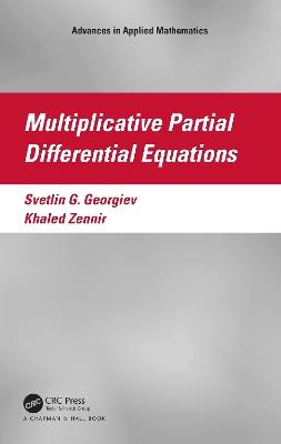 Multiplicative Partial Differential Equations - Svetlin G. Georgiev,Khaled Zennir - cover