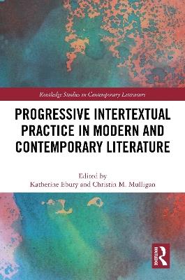 Progressive Intertextual Practice in Modern And Contemporary Literature - cover