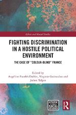 Fighting Discrimination in a Hostile Political Environment: The Case of “Colour-Blind” France