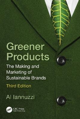 Greener Products: The Making and Marketing of Sustainable Brands - Al Iannuzzi - cover