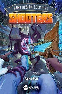 Game Design Deep Dive: Shooters - Joshua Bycer - cover