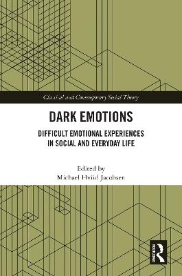 Dark Emotions: Difficult Emotional Experiences in Social and Everyday Life - cover