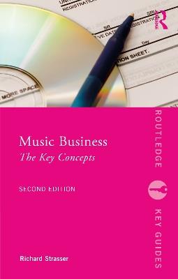 Music Business: The Key Concepts - Richard Strasser - cover