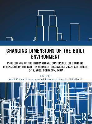 i-Converge: Changing Dimensions of the Built Environment: Proceedings of the International Conference on Changing Dimensions of the Built Environment (i-Converge 2022) - cover