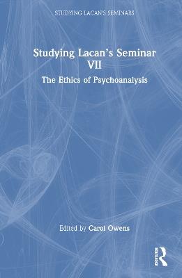 Studying Lacan’s Seminar VII: The Ethics of Psychoanalysis - cover