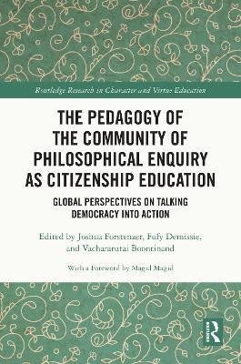 The Pedagogy of the Community of Philosophical Enquiry as Citizenship Education: Global Perspectives on Talking Democracy into Action - cover