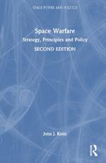 Space Warfare: Strategy, Principles and Policy