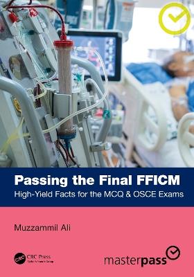 Passing the Final FFICM: High-Yield Facts for the MCQ & OSCE Exams - Muzzammil Ali - cover