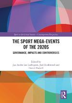 The Sport Mega-Events of the 2020s: Governance, Impacts and Controversies