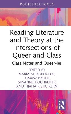 Reading Literature and Theory at the Intersections of Queer and Class: Class Notes and Queer-ies - cover