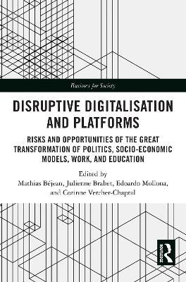 Disruptive Digitalisation and Platforms: Risks and Opportunities of the Great Transformation of Politics, Socio-economic Models, Work, and Education - cover