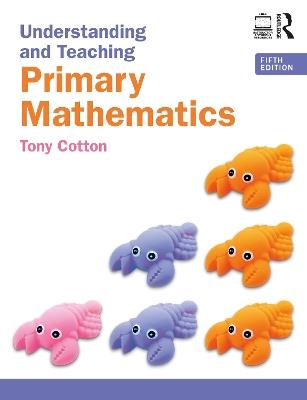 Understanding and Teaching Primary Mathematics - Tony Cotton - cover