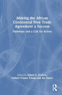 Making the African Continental Free Trade Agreement a Success: Pathways and a Call for Action - cover