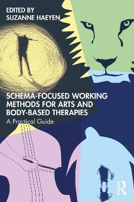 Schema-Focused Working Methods for Arts and Body-Based Therapies - cover