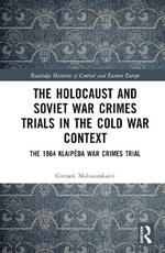 The Holocaust and Soviet War Crimes Trials in the Cold War Context: The 1964 Klaipeda War Crimes Trial