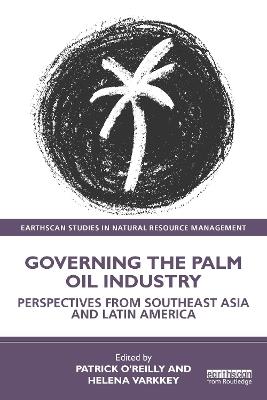 Governing the Palm Oil Industry: Perspectives from Southeast Asia and Latin America - cover