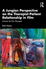 A Jungian Perspective on the Therapist-Patient Relationship in Film: Cinema As Our Therapist