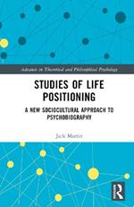 Studies of Life Positioning: A New Sociocultural Approach to Psychobiography