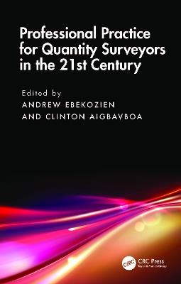 Professional Practice for Quantity Surveyors in the 21st Century - Andrew Ebekozien,Clinton Aigbavboa - cover