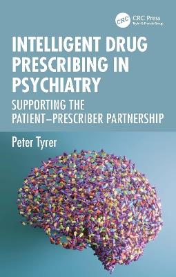 Intelligent Drug Prescribing in Psychiatry: Supporting the Patient-Prescriber Partnership - Peter Tyrer - cover