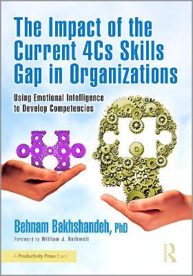 The Impact of the Current 4Cs Skills Gap in Organizations: Using Emotional Intelligence to Develop Competencies - Behnam Bakhshandeh - cover