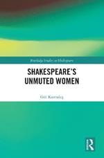 Shakespeare’s Unmuted Women