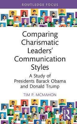 Comparing Charismatic Leaders’ Communication Styles: A Study of Presidents Barack Obama and Donald Trump - Tim P. McMahon - cover