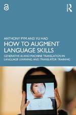 How to Augment Language Skills: Generative AI and Machine Translation in Language Learning and Translator Training