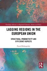 Lagging Regions in the European Union: Structural, Productivity and Efficiency Aspects