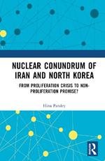 Nuclear Conundrum of Iran and North Korea: From Proliferation Crisis to Non-Proliferation Promise?