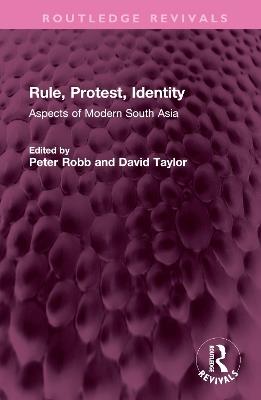 Rule, Protest, Identity: Aspects of Modern South Asia - cover