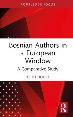 Bosnian Authors in a European Window: A Comparative Study - Keith Doubt - cover