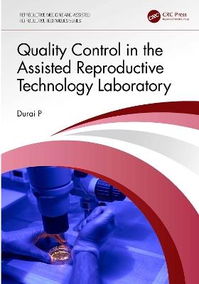 Quality Control in the Assisted Reproductive Technology Laboratory - Durai P - cover