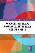 Products, Users, and Popular Luxury in Early Modern Greece