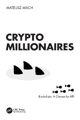 Crypto Millionaires: Blockchain: A Chance for All? - Mateusz Mach - cover