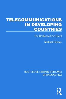 Telecommunications in Developing Countries: The Challenge from Brazil - Michael Hobday - cover
