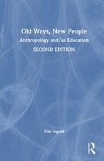 Old Ways, New People: Anthropology and/as Education