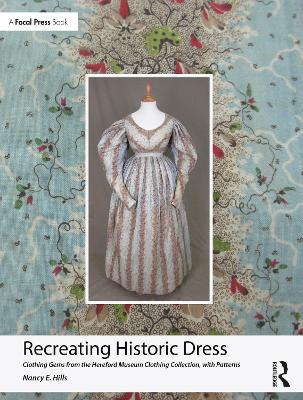 Recreating Historic Dress: Clothing Gems from the Hereford Museum Clothing Collection, with Patterns - Nancy E. Hills - cover