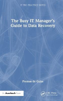 The Busy IT Manager’s Guide to Data Recovery - Preston de Guise - cover