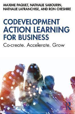 Codevelopment Action Learning for Business: Co-create. Accelerate. Grow - Maxime Paquet,Nathalie Sabourin,Nathalie Lafranchise - cover