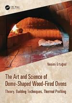 The Art and Science of Dome-Shaped Wood-Fired Ovens: Theory, Building Techniques, Thermal Profiling